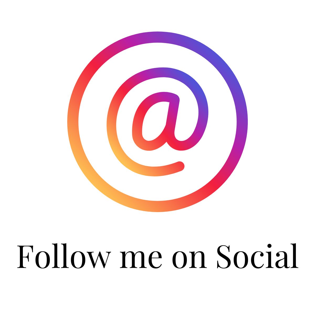 Follow me on Social- Instagram